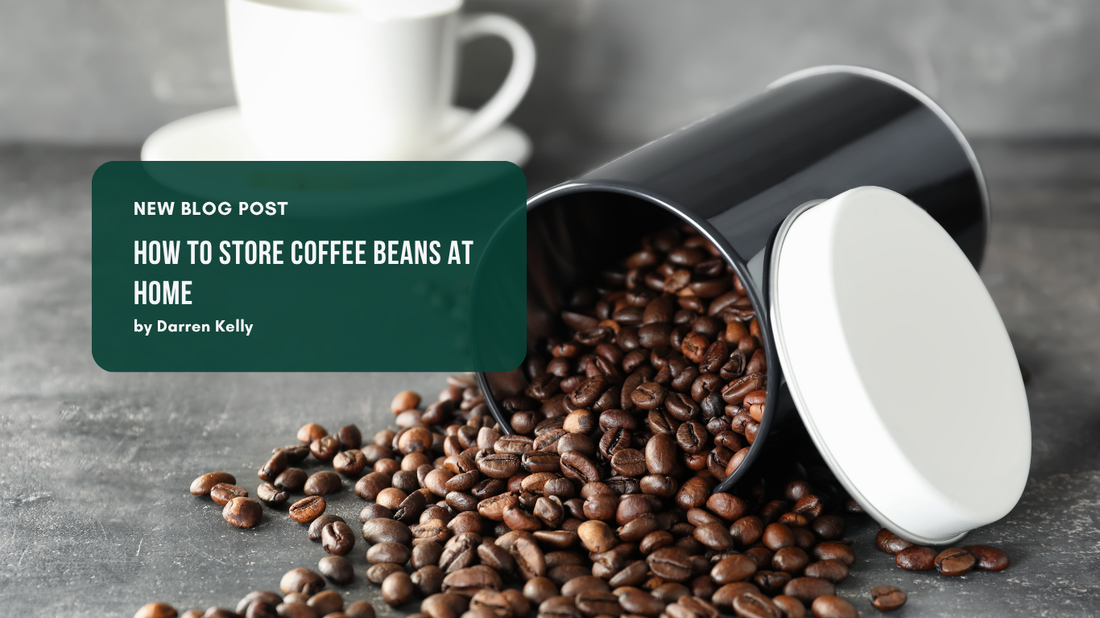 How to Store Coffee Beans at Home (and Why It Matters More Than You Think)
