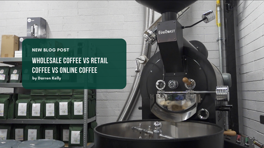 Wholesale Coffee vs Retail Coffee vs Online Coffee